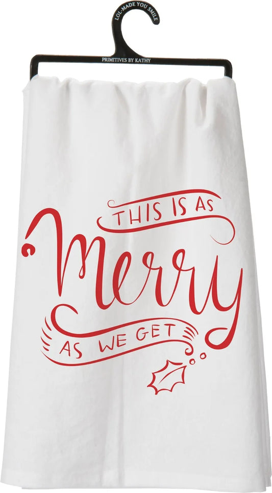 As Merry As we Get Towel